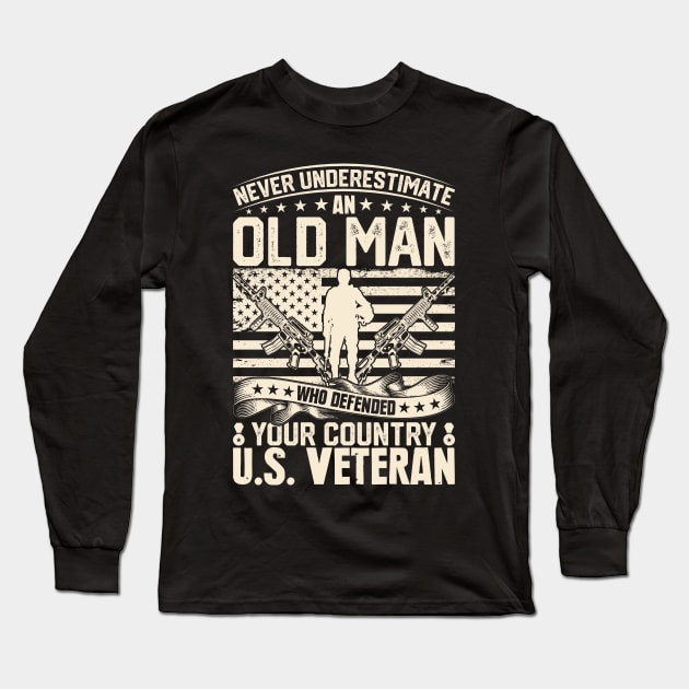 Never Understimate an Old Man who Defendet your Country U.S. Veteran Long Sleeve T-Shirt by DesingHeven